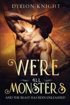 We're All Monsters: A Steamy Pirate Romance - Knight, Dyrion