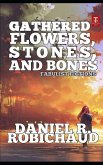 Gathered Flowers, Stones, and Bones: Fabulist Fictions