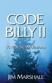 Code Billy II: 75 Real Life Meditations