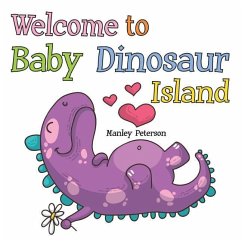 Welcome to Baby Dinosaur Island - Peterson, Manley