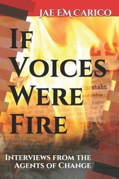 If Voices Were Fire: Interviews from the Agents of Change - Carico, Jae Em