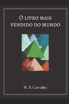 O Livro Mais Vendido Do Mundo - W. R. Carvalho