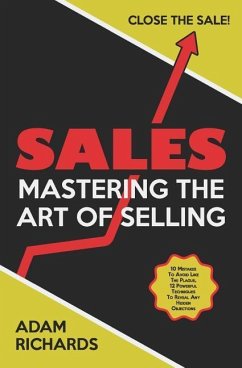 Sales: Mastering the Art of Selling: 10 Mistakes to Avoid Like the Plague, 12 Powerful Techniques to Reveal Any Hidden Object - Richards, Adam