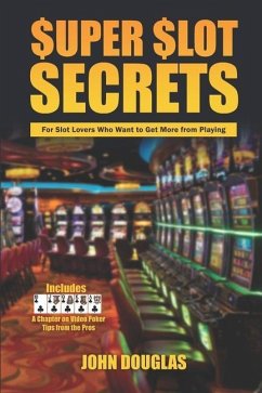 Super Slot Secrets: For Slot Lovers Who Want to Get More from Playing - Douglas, John