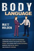 Body Language: Unlocking the Secrets of Nonverbal Communication of an Alpha Male and Female, Including How to Analyze People, Improve