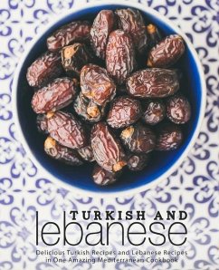 Turkish and Lebanese: Delicious Turkish Recipes and Lebanese Recipes in One Amazing Mediterranean Cookbook (2nd Edition) - Press, Booksumo
