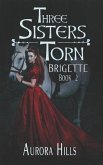 Three Sisters Torn - Brigette - Book 2