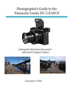 Photographer's Guide to the Panasonic Lumix DC-LX100 II - White, Alexander S