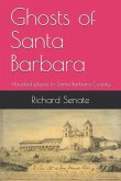 Ghosts of Santa Barbara: Haunted Places in Santa Barbara County