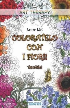 Coloratelo Con I Fiori! - Tascabile! - Livi, Laura