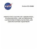 Protective Coating of Carbon Steel, Stainless Steel, and Aluminum on Launch Structures, Facilities, and Ground Support Equipment: NASA-STD-5008b