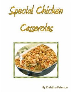 Special Chicken Casseroles: Every recipe has space for notes, with stuffing, asparagis, rosemary curry cheese, biscuit, cheese and ham - Peterson, Christina