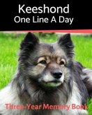 Keeshond - One Line a Day: A Three-Year Memory Book to Track Your Dog's Growth