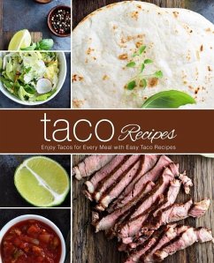 Taco Recipes: Enjoy Tacos for Every Meal with Easy Taco Recipes (2nd Edition) - Press, Booksumo
