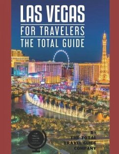 LAS VEGAS FOR TRAVELERS. The total guide: The comprehensive traveling guide for all your traveling needs. By THE TOTAL TRAVEL GUIDE COMPANY - Guide Company, The Total Travel