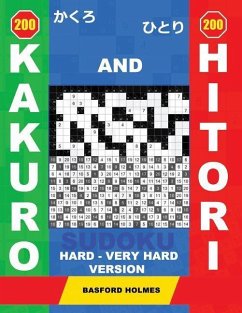 200 Kakuro and 200 Hitori Sudoku. Hard - Very Hard Version - Holmes, Basford