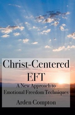 Christ-Centered Eft: A New Approach to Emotional Freedom Techniques - Compton, Arden