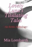 Lovely Luna's Titillating Tales An Erotic Anthology: Intro-tale and closing by Samantha Cie