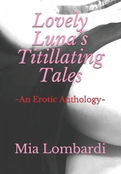 Lovely Luna's Titillating Tales An Erotic Anthology: Intro-tale and closing by Samantha Cie - Cie, Samantha; Lombardi, Mia