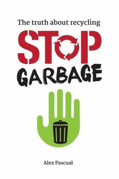 Stop garbage: The truth about recycling - Pascual, Alex