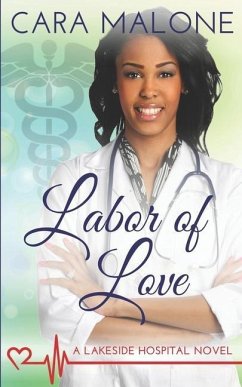 Labor of Love: A Lakeside Hospital Novel - Malone, Cara