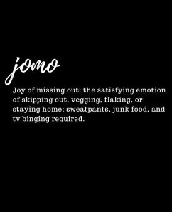 Jomo Joy of Missing Out: The Satisfying Emotion of Skipping Out, Vegging, Flaking, or Staying Home; Sweatpants, Junk Food, and TV Binging Requi - Notebooks, Funny Composition