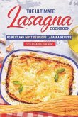 The Ultimate Lasagna Cookbook!: 80 Best and Most Delicious Lasagna Recipes