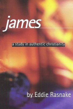 James: A Study in Authentic Christianity - Rasnake, Eddie