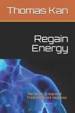 Regain Energy: The Secret to Improved Productivity and Happiness