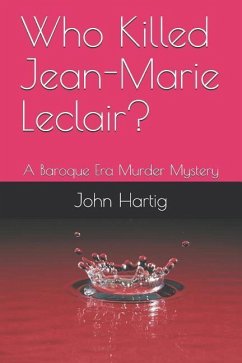 Who Killed Jean-Marie Leclair?: A Baroque Era Murder Mystery - Hartig, John