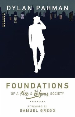 Foundations of a Free & Virtuous Society - Pahman, Dylan