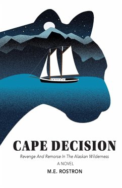 Cape Decision: Revenge and Remorse in the Alaskan Wilderness - Rostron, M. E.