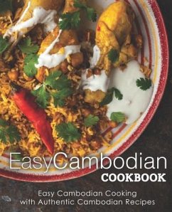 Easy Cambodian Cookbook: Easy Cambodian Cooking with Authentic Cambodian Recipes (2nd Edition) - Press, Booksumo