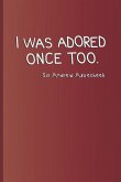 I Was Adored Once Too. Sir Andrew Aguecheek: A Quote from Twelfth Night by William Shakespeare