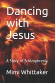 Dancing with Jesus: A Story of Schizophrenia