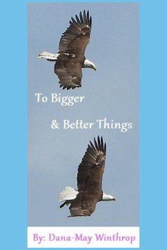 To Bigger & Better Things - Winthrop, Dana-May