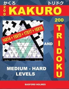 200 Kakuro 14x14 + 15x15 + 17x17 + 18x18 and 200 Tridoku Medium - Hard Levels.: Puzzles of Medium and Heavy Difficulty Sudoku. Holmes Introduces Airbo - Holmes, Basford