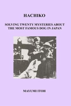 Hachiko: Solving Twenty Mysteries about the Most Famous Dog in Japan - Itoh, Mayumi