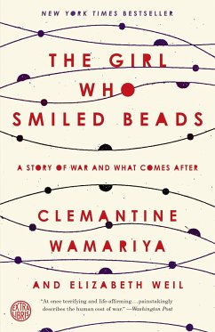 The Girl Who Smiled Beads: A Story of War and What Comes After - Wamariya, Clemantine; Weil, Elizabeth