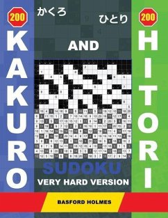 200 Kakuro and 200 Hitori Sudoku. Very Hard Version - Holmes, Basford