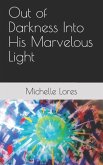 Out of Darkness Into His Marvelous Light