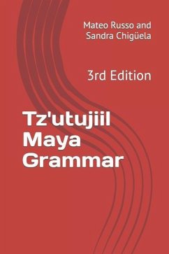 Tz'utujiil Maya Grammar: 3rd Edition - Chigüela, Sandra; Russo, Mateo