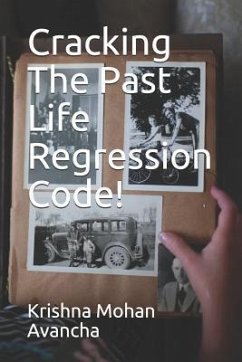 Cracking The PAST LIFE REGRESSION Code! - Avancha, Krishna Mohan