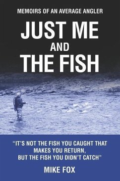 Just Me And The Fish: Memoirs of an Average Angler - Fox, Mike