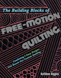The Building Blocks of Free-Motion Quilting - Riggins, Kathleen
