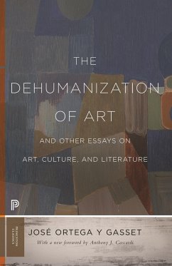 The Dehumanization of Art and Other Essays on Art, Culture, and Literature - Ortega y Gasset, Jose