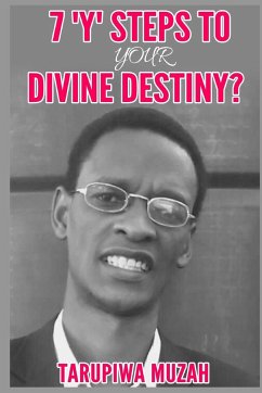 7 'Y' Steps to Your Divine Destiny - Muzah, Tarupiwa