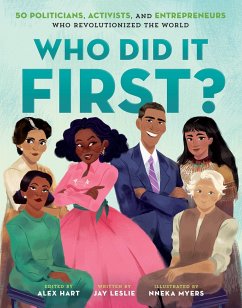 Who Did It First?: 50 Politicians, Activists, and Entrepreneurs Who Revolutionized the World - Leslie, Jay