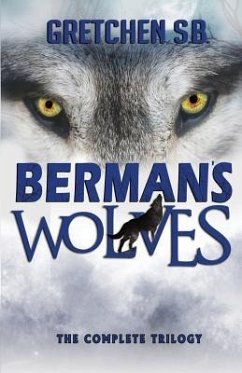 Berman's Wolves: The Complete Trilogy - S. B., Gretchen