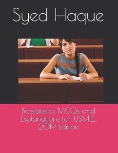 Biostatistics MCQs and Explanations for USMLE: 2019 Edition - Haque MD, Syed K.